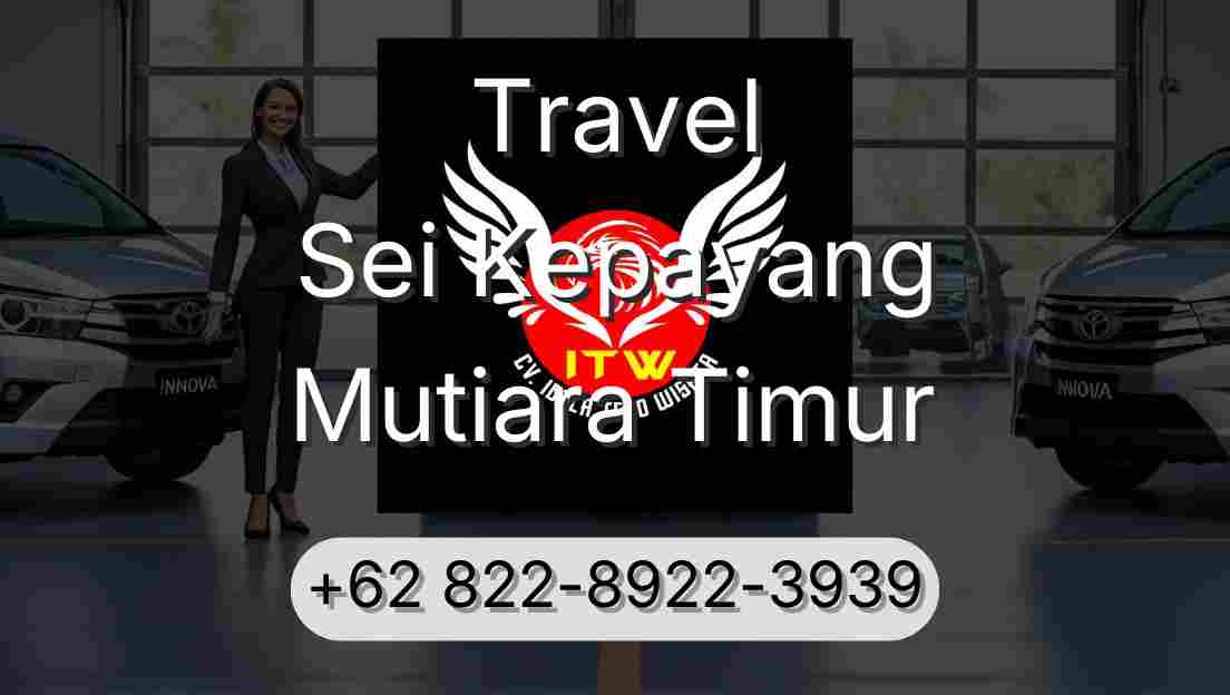 Travel Sei Kepayang Mutiara Timur
