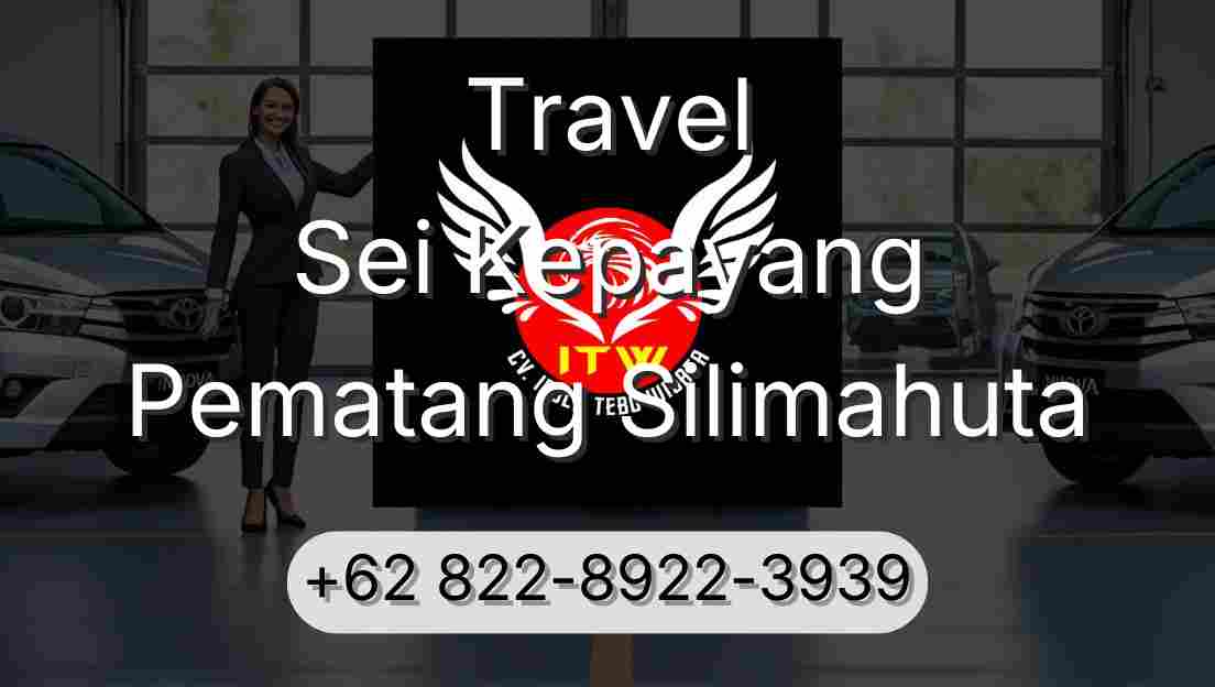 Travel Sei Kepayang Pematang Silimahuta
