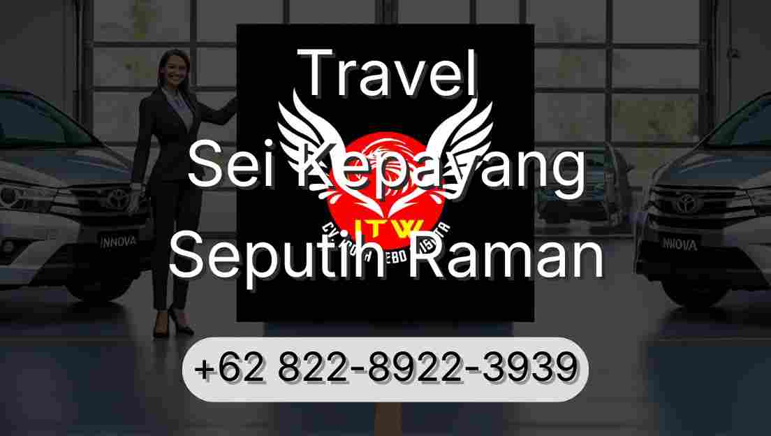 Travel Sei Kepayang Seputih Raman