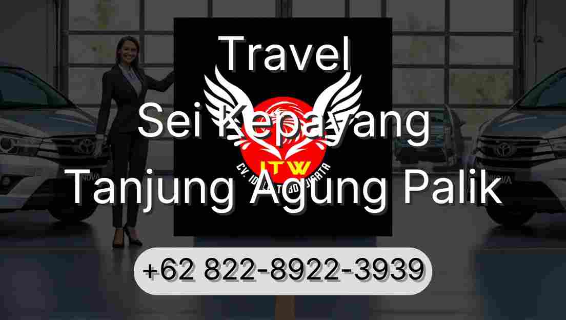 Travel Sei Kepayang Tanjung Agung Palik