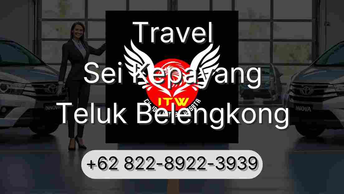 Travel Sei Kepayang Teluk Belengkong