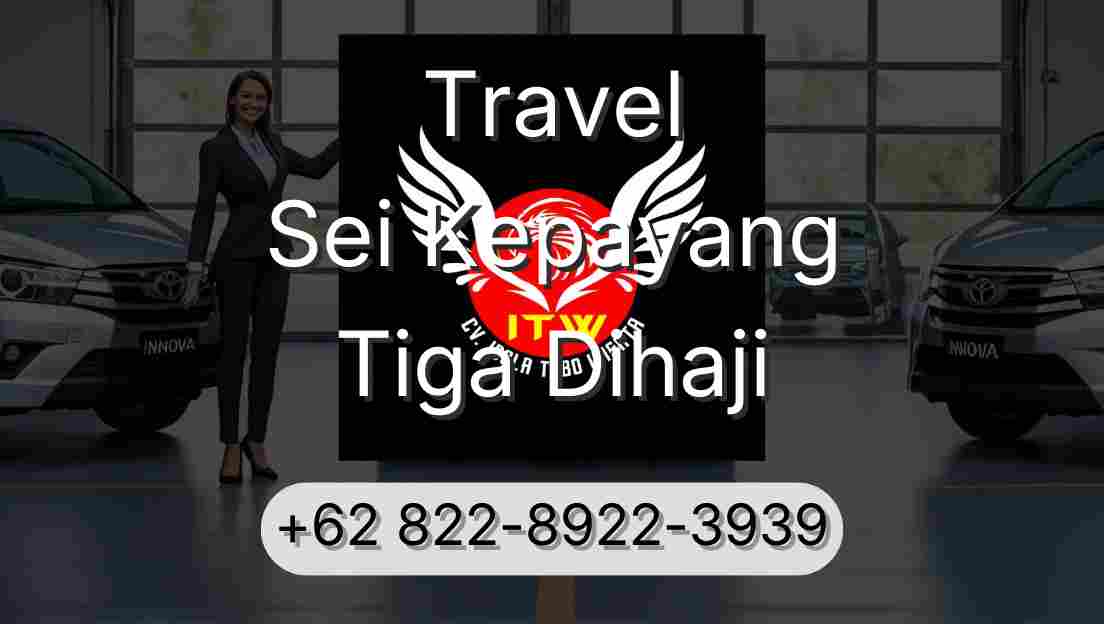 Travel Sei Kepayang Tiga Dihaji