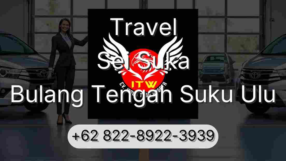 Travel Sei Suka Bulang Tengah Suku Ulu