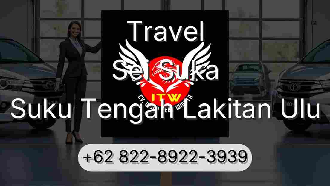 Travel Sei Suka Suku Tengah Lakitan Ulu