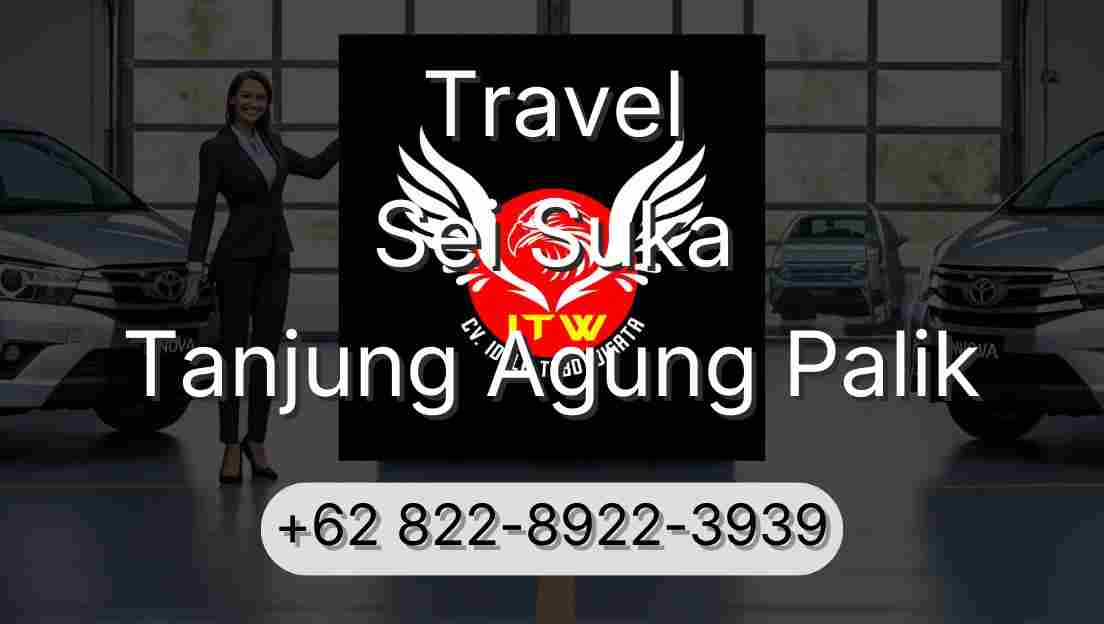 Travel Sei Suka Tanjung Agung Palik