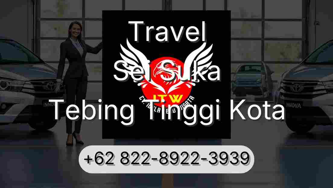 Travel Sei Suka Tebing Tinggi Kota