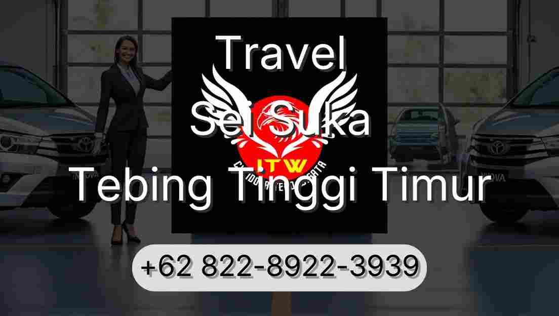 Travel Sei Suka Tebing Tinggi Timur