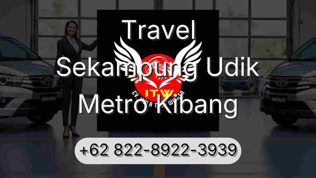 Travel Sekampung Udik Metro Kibang