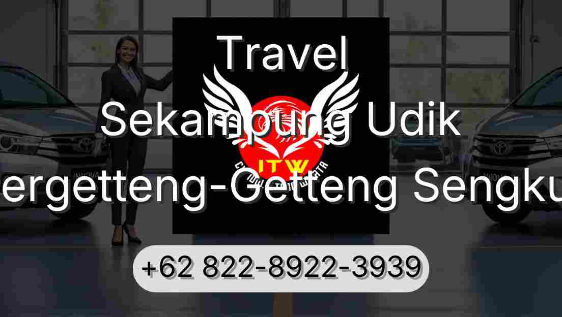 Travel Sekampung Udik Pergetteng-Getteng Sengkut