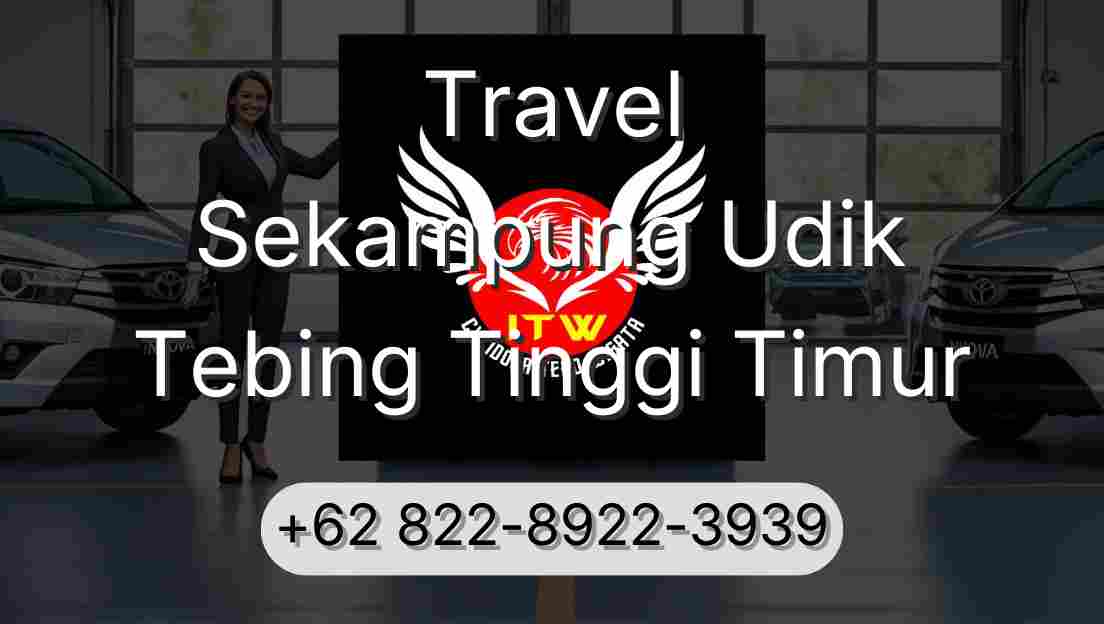 Travel Sekampung Udik Tebing Tinggi Timur