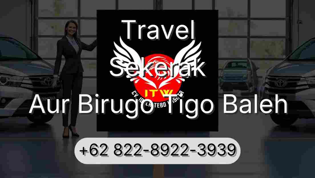 Travel Sekerak Aur Birugo Tigo Baleh