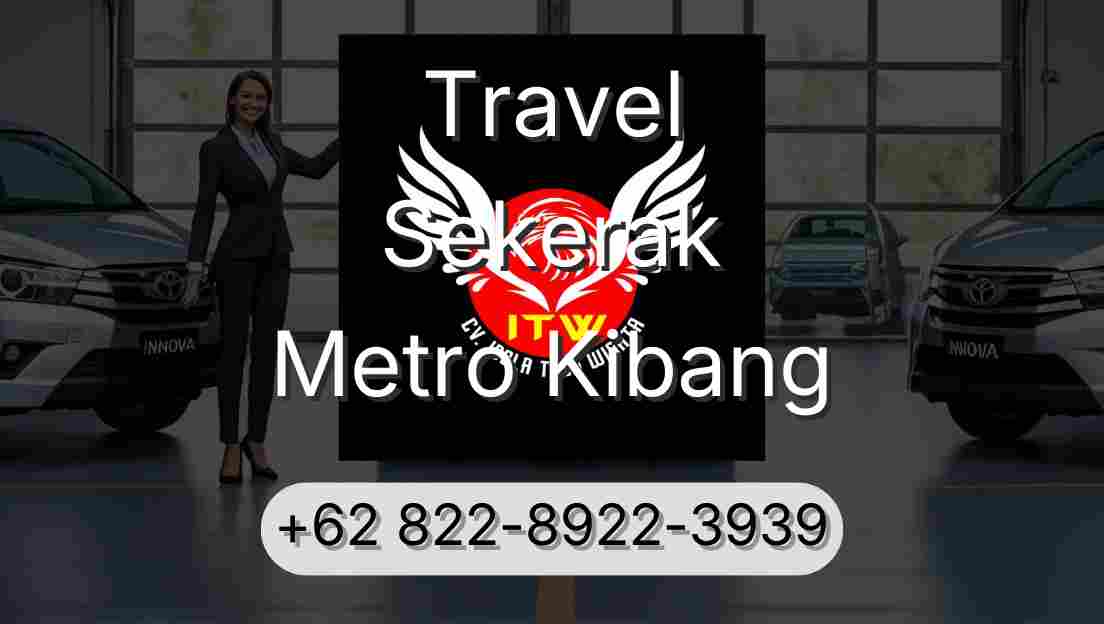 Travel Sekerak Metro Kibang