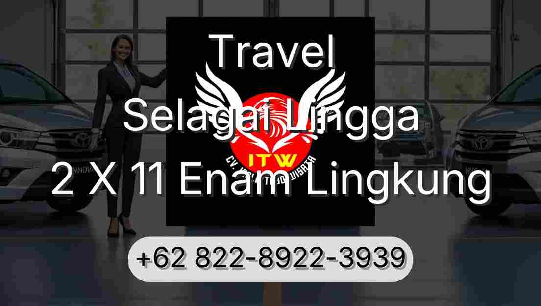 Travel Selagai Lingga 2 X 11 Enam Lingkung