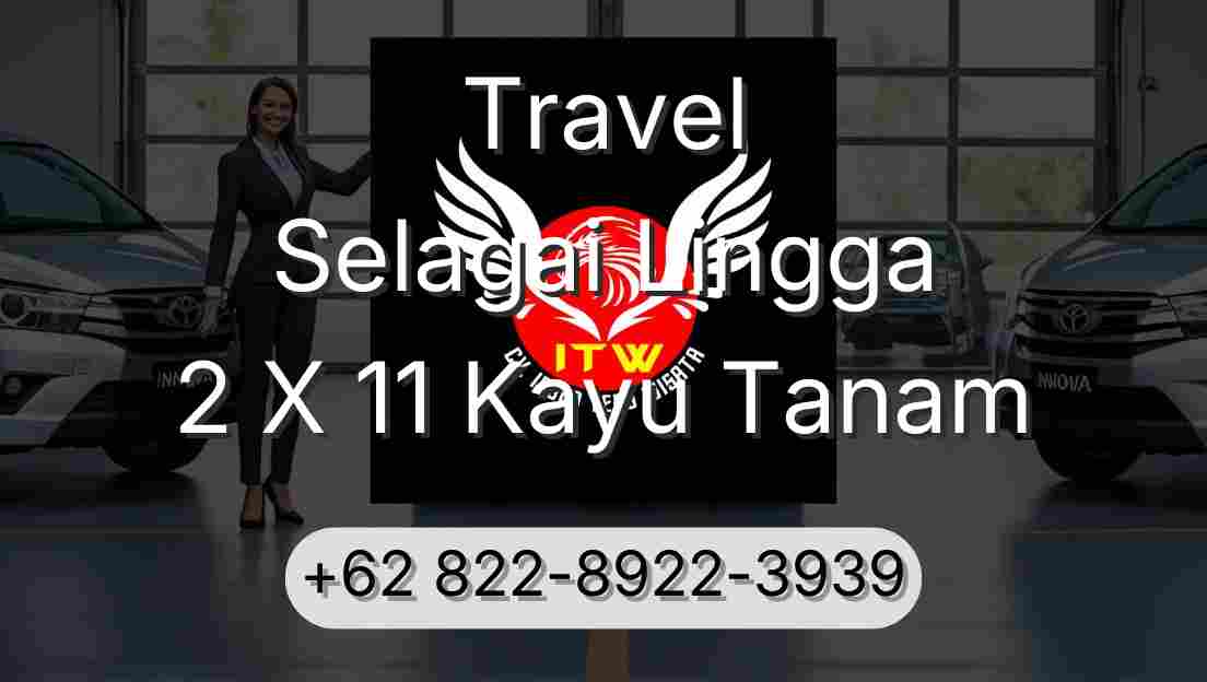 Travel Selagai Lingga 2 X 11 Kayu Tanam