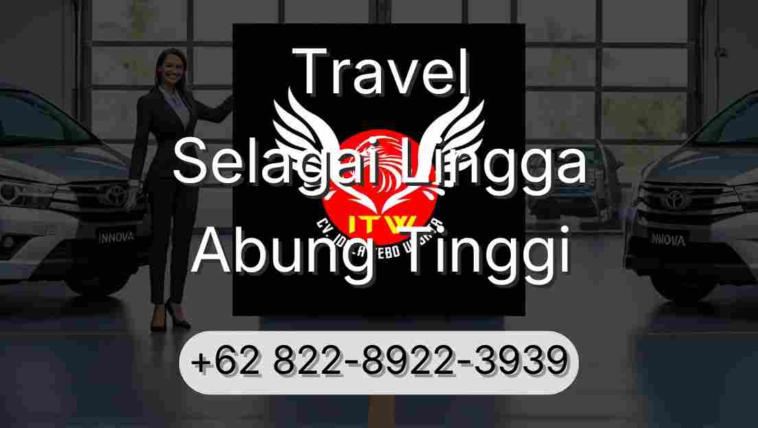 Travel Selagai Lingga Abung Tinggi