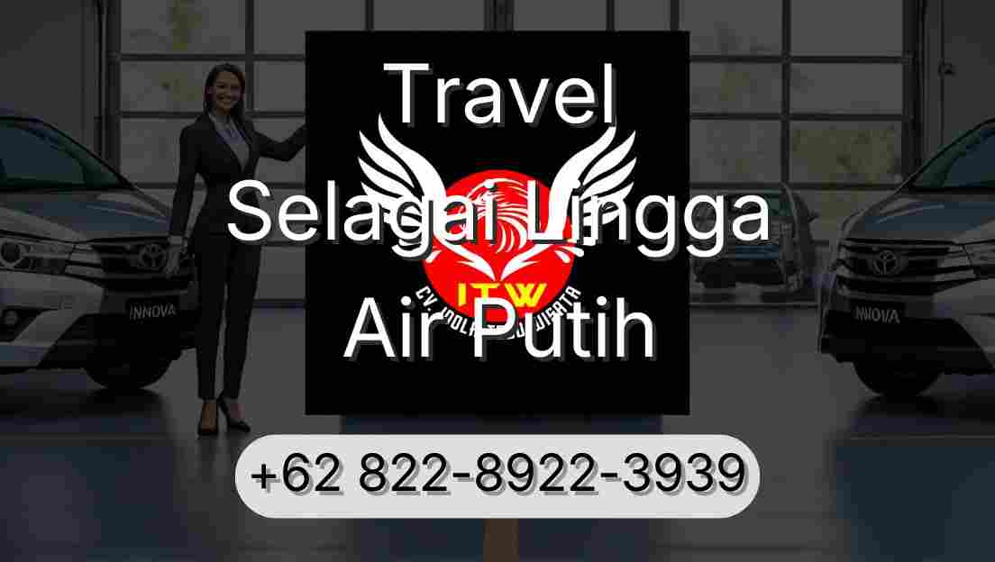 Travel Selagai Lingga Air Putih