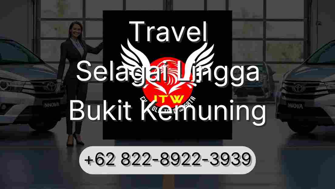 Travel Selagai Lingga Bukit Kemuning