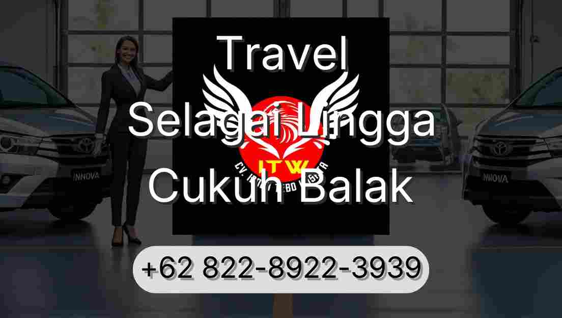 Travel Selagai Lingga Cukuh Balak