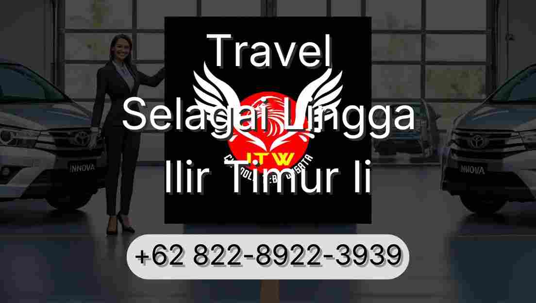Travel Selagai Lingga Ilir Timur Ii