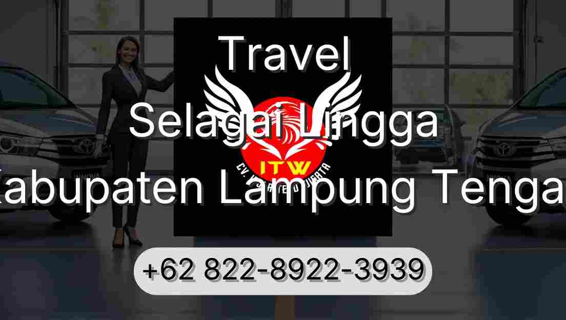 Travel Selagai Lingga Kabupaten Lampung Tengah