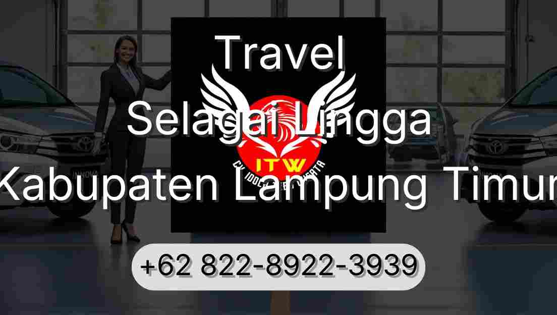 Travel Selagai Lingga Kabupaten Lampung Timur