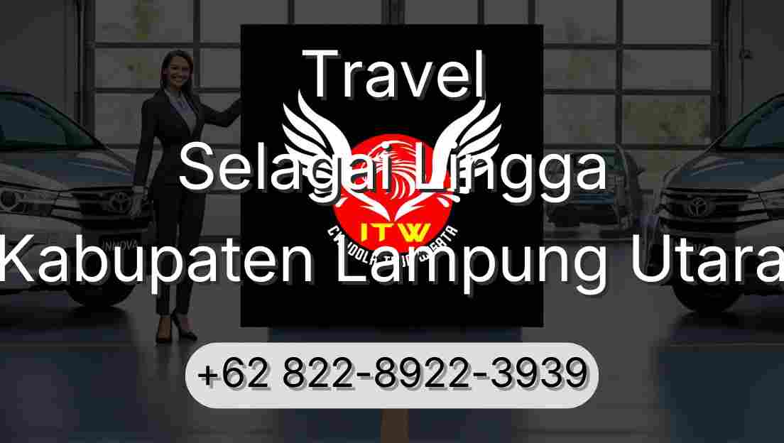 Travel Selagai Lingga Kabupaten Lampung Utara