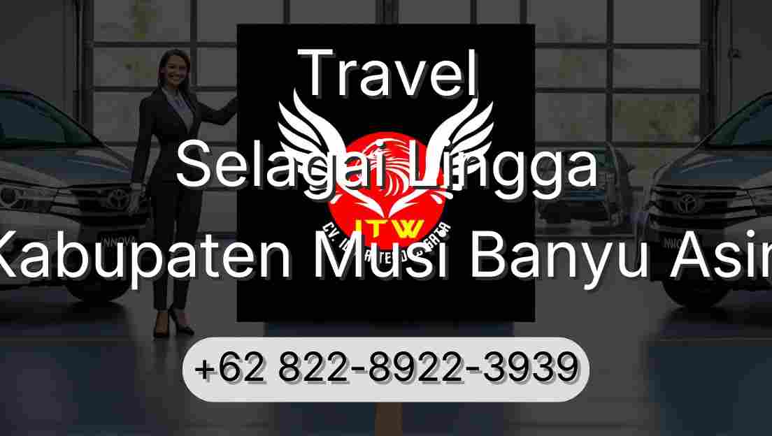 Travel Selagai Lingga Kabupaten Musi Banyu Asin