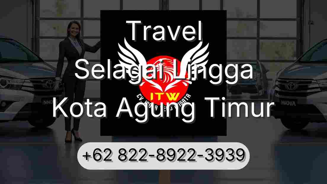Travel Selagai Lingga Kota Agung Timur