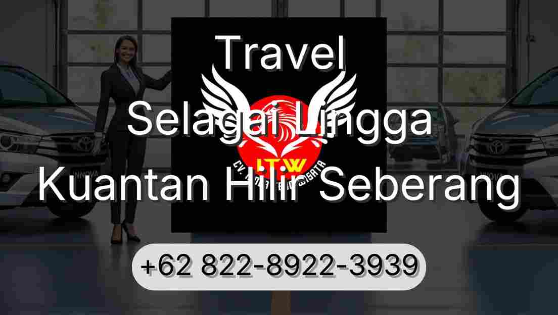 Travel Selagai Lingga Kuantan Hilir Seberang