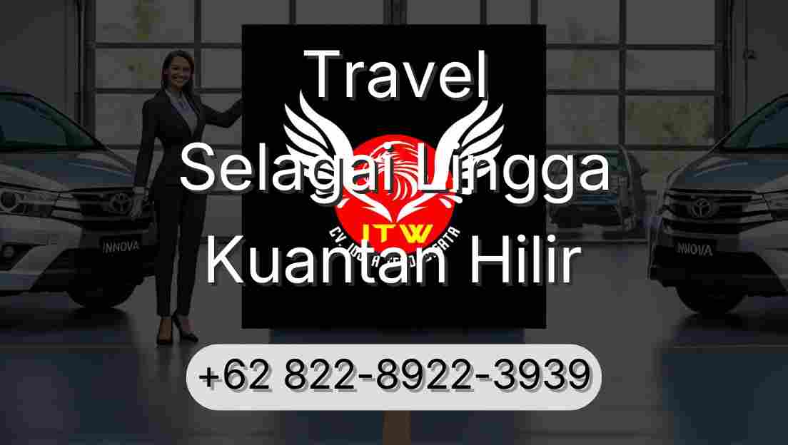 Travel Selagai Lingga Kuantan Hilir