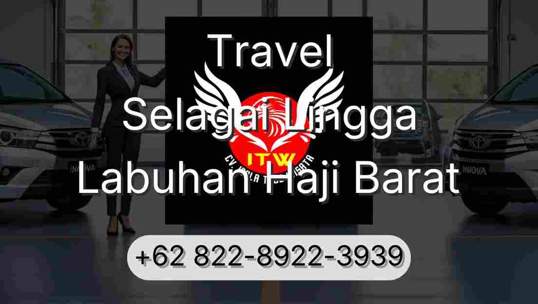 Travel Selagai Lingga Labuhan Haji Barat