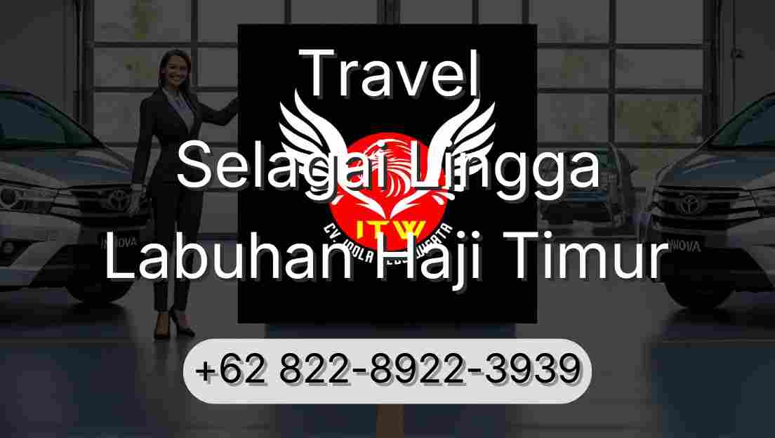 Travel Selagai Lingga Labuhan Haji Timur