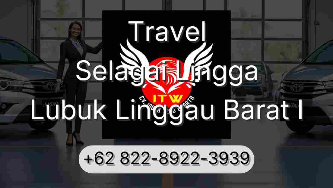 Travel Selagai Lingga Lubuk Linggau Barat I
