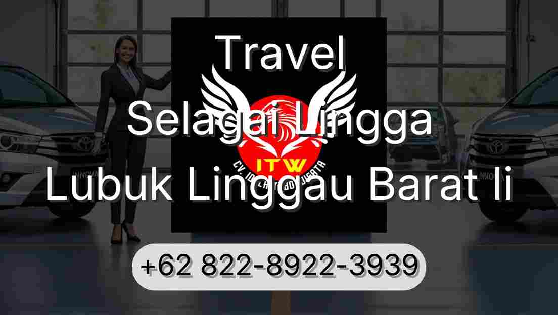 Travel Selagai Lingga Lubuk Linggau Barat Ii