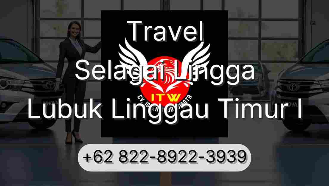 Travel Selagai Lingga Lubuk Linggau Timur I