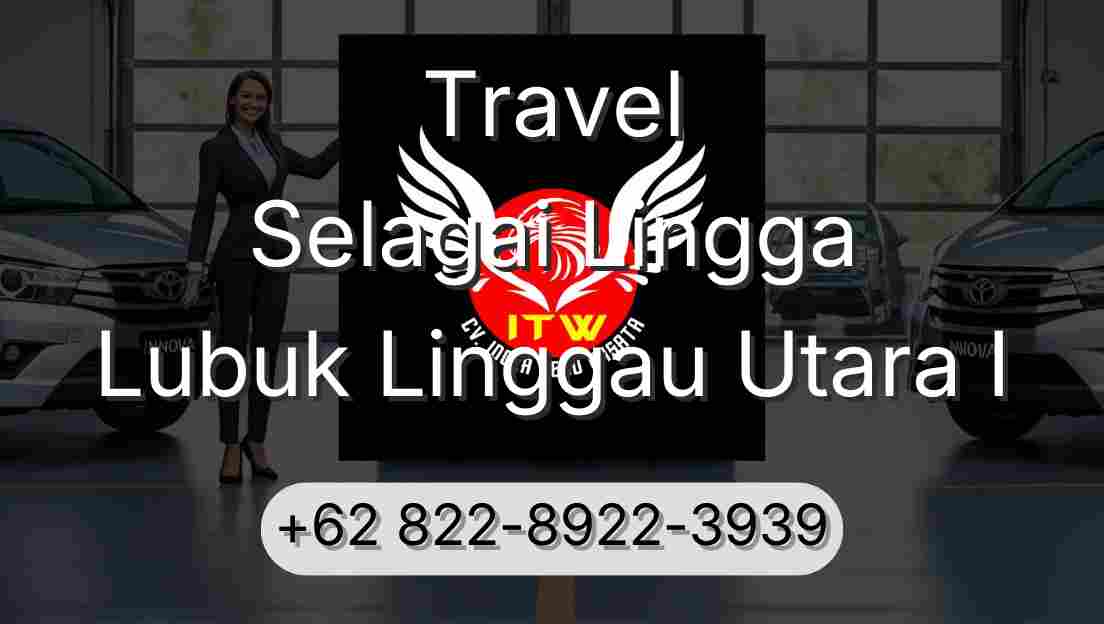 Travel Selagai Lingga Lubuk Linggau Utara I
