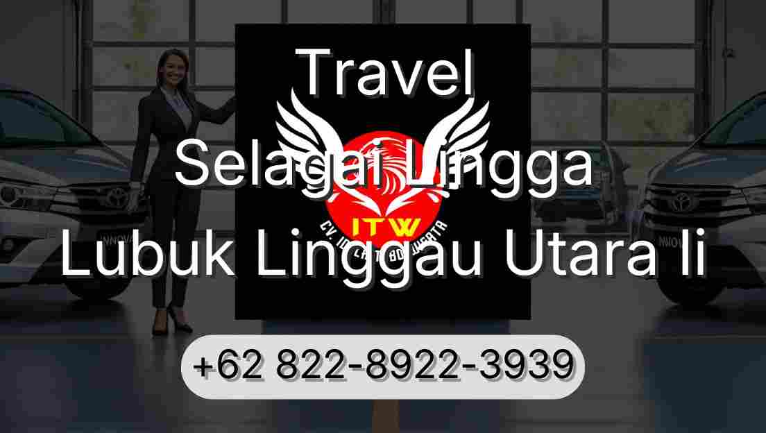 Travel Selagai Lingga Lubuk Linggau Utara Ii