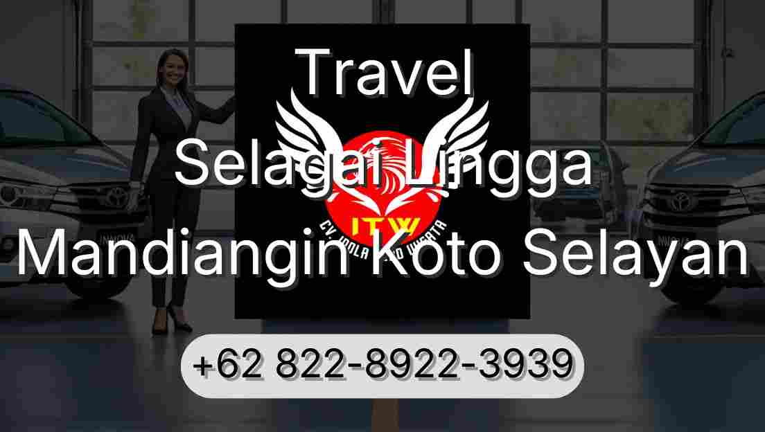 Travel Selagai Lingga Mandiangin Koto Selayan