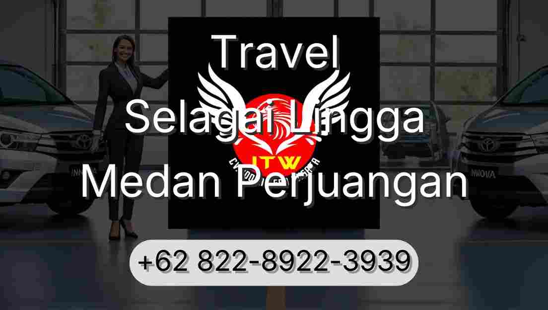 Travel Selagai Lingga Medan Perjuangan