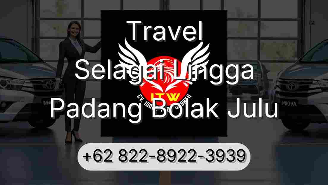 Travel Selagai Lingga Padang Bolak Julu
