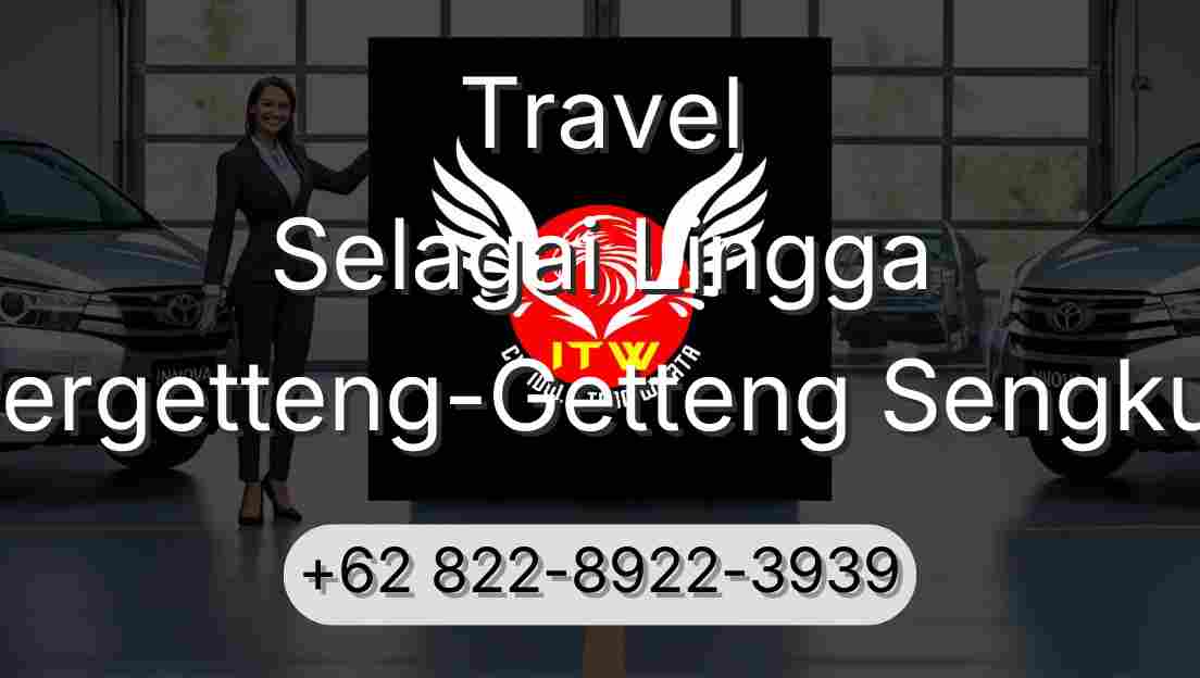 Travel Selagai Lingga Pergetteng-Getteng Sengkut