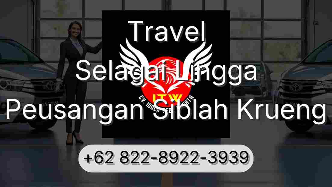 Travel Selagai Lingga Peusangan Siblah Krueng
