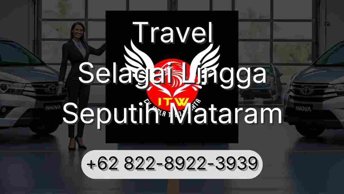 Travel Selagai Lingga Seputih Mataram