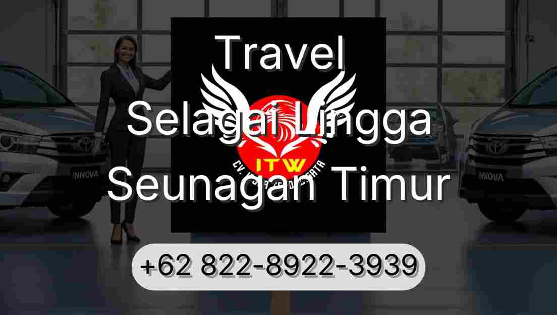 Travel Selagai Lingga Seunagan Timur