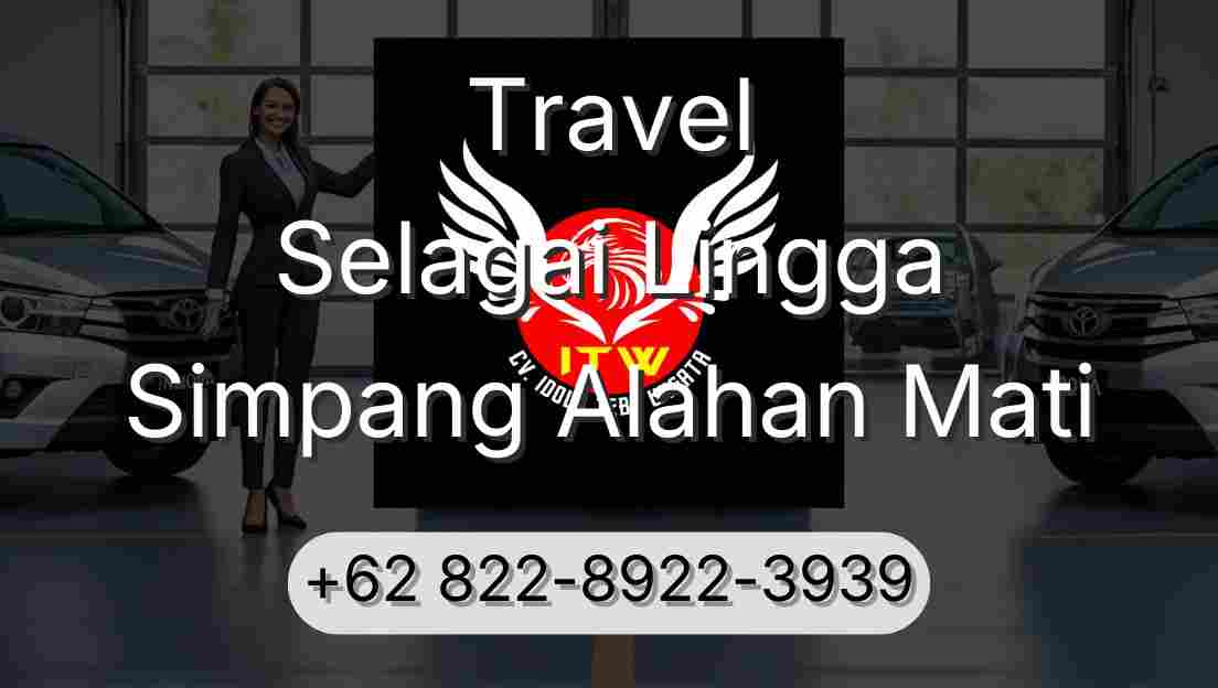 Travel Selagai Lingga Simpang Alahan Mati
