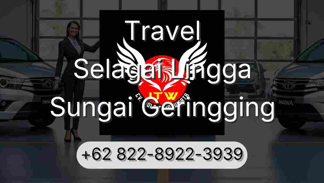 Travel Selagai Lingga Sungai Geringging