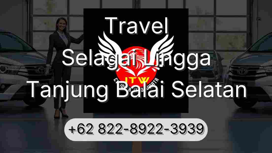Travel Selagai Lingga Tanjung Balai Selatan
