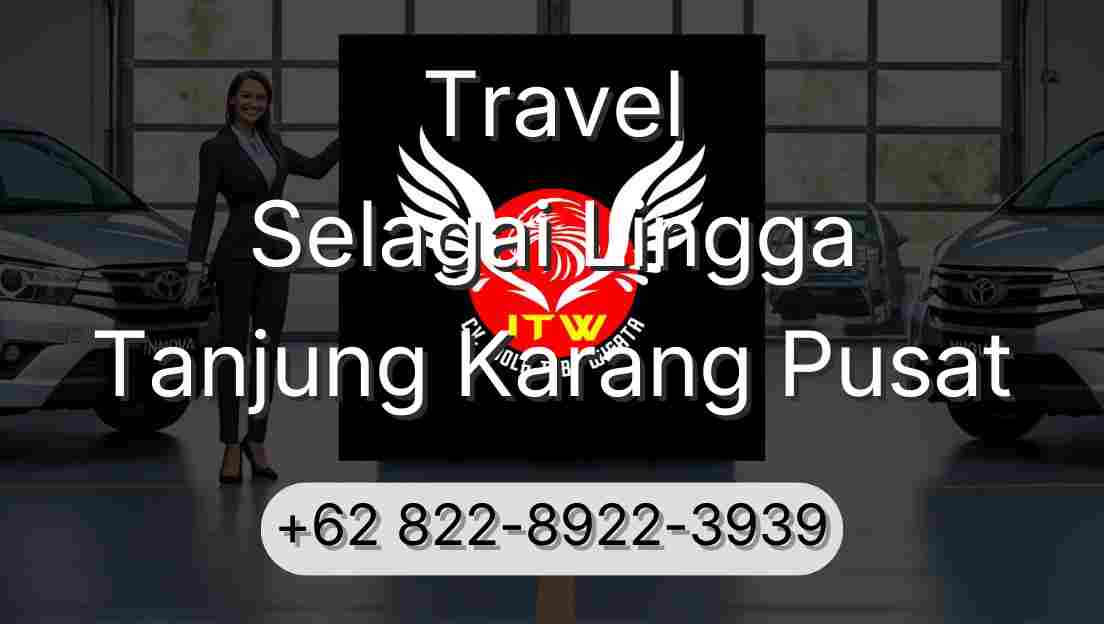 Travel Selagai Lingga Tanjung Karang Pusat