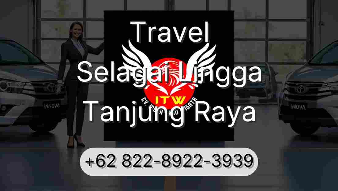 Travel Selagai Lingga Tanjung Raya