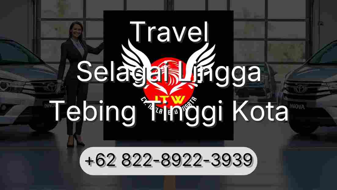Travel Selagai Lingga Tebing Tinggi Kota